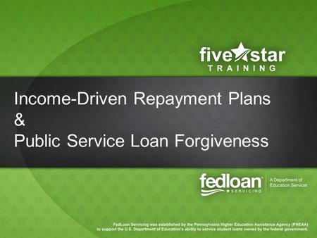 Income-Driven Repayment Plans & Public Service Loan Forgiveness.