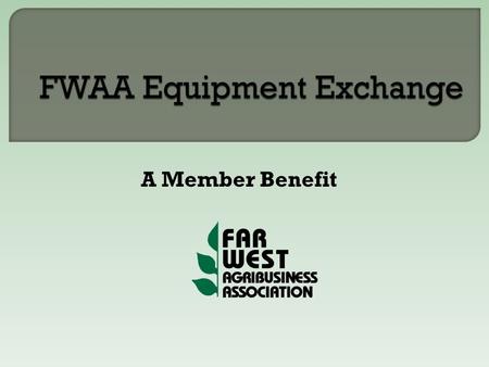A Member Benefit. The FWAA Equipment Exchange is designed to provide its Members a place to sell used equipment at no cost for the listing. Once the equipment.