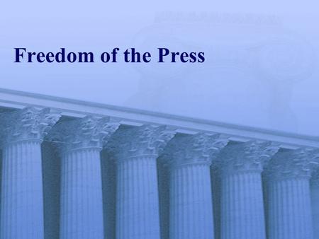 Freedom of the Press. Introduction “Congress shall make no law … abridging the freedom … of the press.” This right is seen as a way to protect other political.