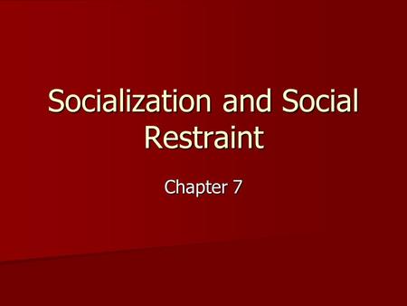 Socialization and Social Restraint Chapter 7. Key Words Anticipatory Socialization Anticipatory Socialization Identity confusion Identity confusion Identity.