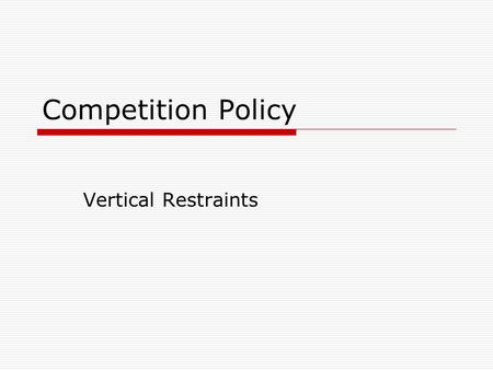 Competition Policy Vertical Restraints.