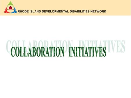 The Evolution of the RI Developmental Disabilities Network 1972 Council objective: Establish a RI Legal Advocacy System. 1980 Council objective: Continue.