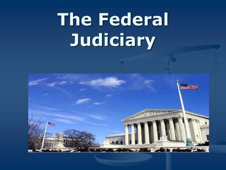 The Federal Judiciary. The Structure of the Federal Judicial System.