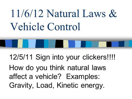 11/6/12 Natural Laws & Vehicle Control