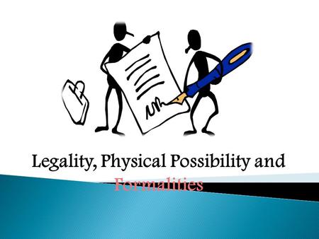 Legality, Physical Possibility and Formalities.  A contract itself can be prohibited or a contract can be legal at first glance, but prohibited because.
