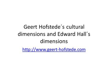 Geert Hofstede´s cultural dimensions and Edward Hall´s dimensions