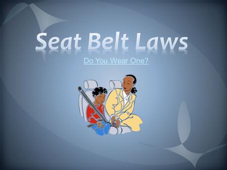 Seat Belt Laws Do You Wear One?.