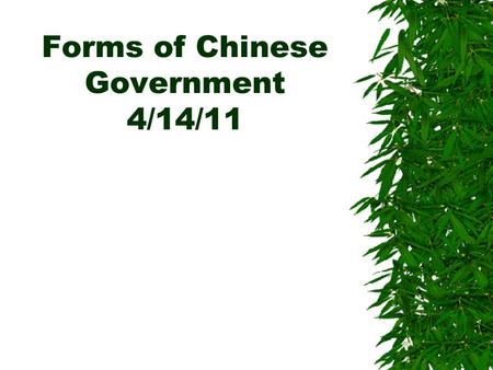 Forms of Chinese Government 4/14/11. Forms of Chinese Government  What are the four government types used by China to select government officials? 