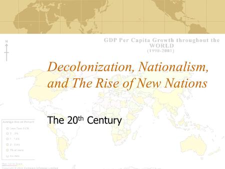 Decolonization, Nationalism, and The Rise of New Nations The 20 th Century.