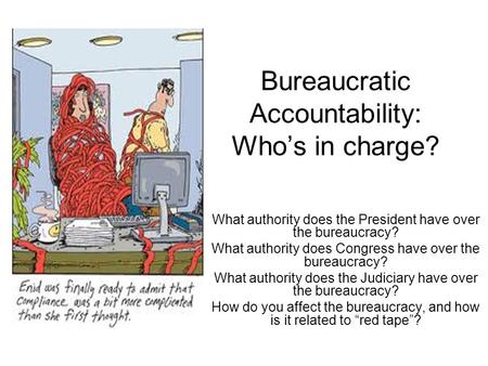 Bureaucratic Accountability: Who’s in charge?