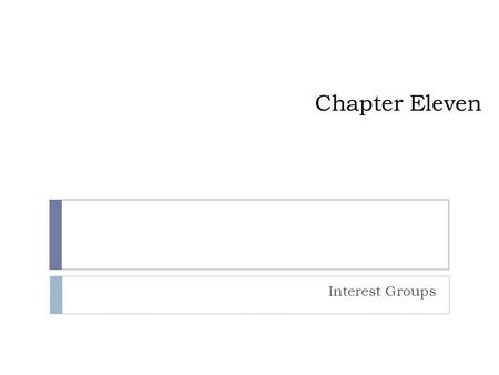 Chapter Eleven Interest Groups. What is an interest group? Copyright © Houghton Mifflin Company. All rights reserved. 11 | 2  These are These are.