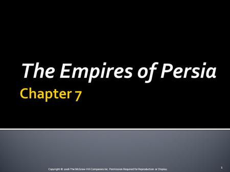 CHAPTER 7: The Empires of Persia The Empires of Persia
