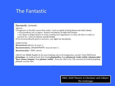 ENGL 2020 Themes in Literature and Culture: The Grotesque The Fantastic.