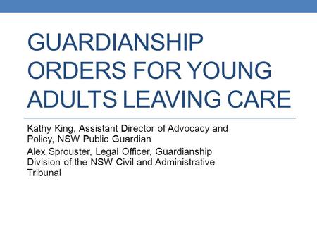 Guardianship orders for young adults LEAVING CARE