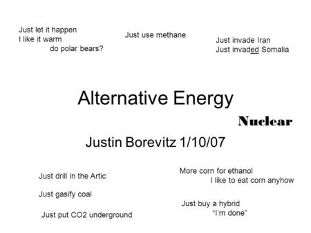 Alternative Energy Nuclear Justin Borevitz 1/10/07 Just let it happen