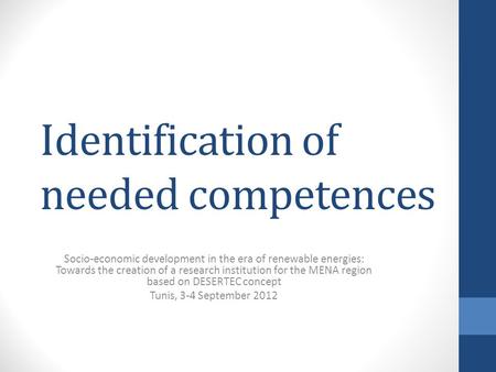 Identification of needed competences Socio-economic development in the era of renewable energies: Towards the creation of a research institution for the.