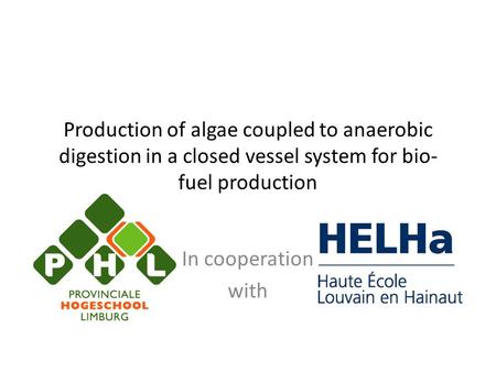 Production of algae coupled to anaerobic digestion in a closed vessel system for bio- fuel production In cooperation with.