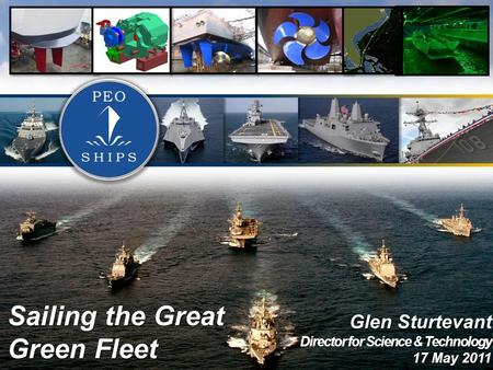 1 1 Glen Sturtevant Director for Science & Technology 17 May 2011 Sailing the Great Green Fleet.