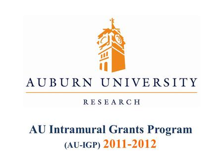 AU Intramural Grants Program (AU-IGP) 2011-2012. $3,000,000The inaugural 2010-2011 program, with required matching funds, allocated in excess of $3,000,000.