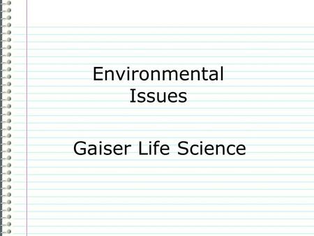 Environmental Issues Gaiser Life Science Know List as many local (Pacific NW) environmental issues of which you know. Evidence Page # Guessing is OK.