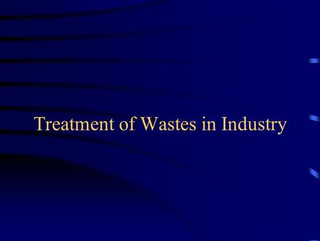 Treatment of Wastes in Industry
