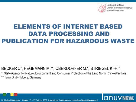 Dr. Michael Oberdörfer Chania 1 st – 3 rd October 2008 International Conference on Hazardous Waste Management ELEMENTS OF INTERNET BASED DATA PROCESSING.