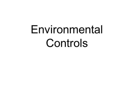 Environmental Controls. Learning Objectives TLW be able to identify various types of environmental control equipment used in the process industry. TLW.