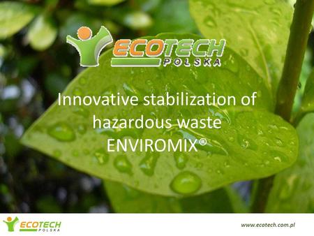 Innovative stabilization of hazardous waste ENVIROMIX® www.ecotech.com.pl.