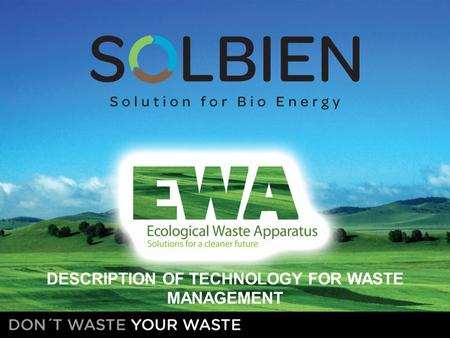 DESCRIPTION OF TECHNOLOGY FOR WASTE MANAGEMENT. ZERO WASTE = Divert BDW from landfilling Return nutriens from BDW to soil = Compost and fertilizer production.