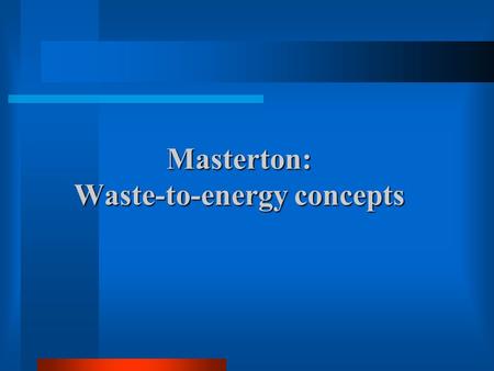 Masterton: Waste-to-energy concepts. Oxidation ponds Background Ruamahanga River.