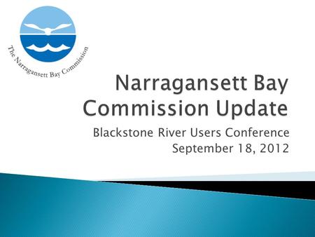 Blackstone River Users Conference September 18, 2012.