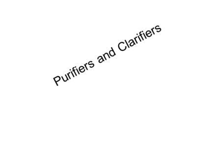 Purifiers and Clarifiers
