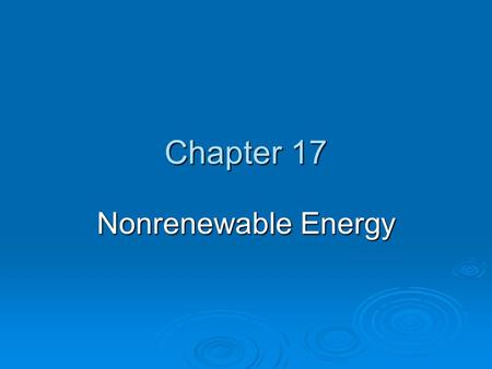 Chapter 17 Nonrenewable Energy.