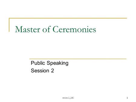 Sesion 2_MC1 Master of Ceremonies Public Speaking Session 2.