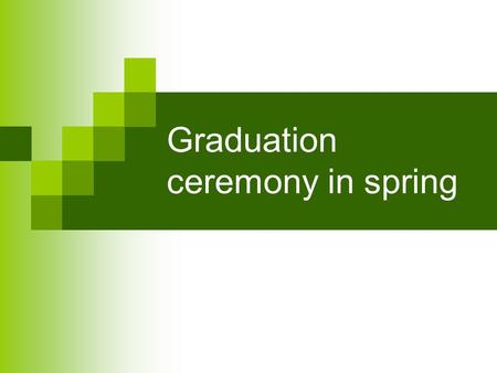 Graduation ceremony in spring. Graduation ceremony is the end of upper secondary school Students who have passed matriculation examinations become secondary.