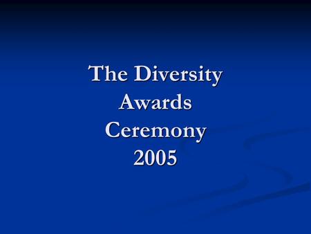 The Diversity Awards Ceremony 2005. Karen Timberlake, Director – OSER & Hugo Henry, SCAA Member.