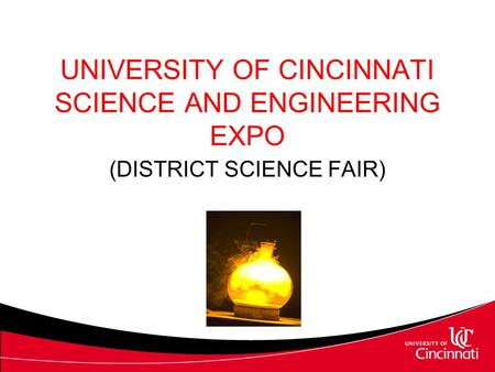 UNIVERSITY OF CINCINNATI SCIENCE AND ENGINEERING EXPO (DISTRICT SCIENCE FAIR)
