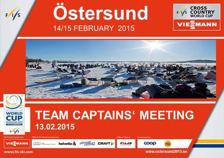 Östersund 14/15 FEBRUARY 2015 TEAM CAPTAINS‘ MEETING 13.02.2015 www.ostersund2015.se.