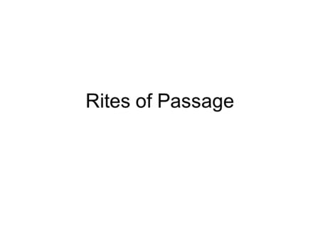 Rites of Passage. Samskaras Birth & Naming Sacred Thread Marriage Death Summary.