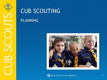 1 CUB SCOUTING PLANNING. 2 Nine Elements of Planning 1. Objective 2. Fun 3. Variety 4. Action 5. Boy Appeal 6. Family Appeal 7. Achievement 8. Resources.