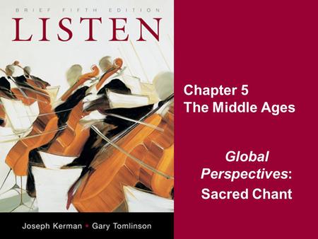 Chapter 5 The Middle Ages Global Perspectives: Sacred Chant.
