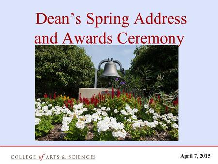 Dean’s Spring Address and Awards Ceremony April 7, 2015.