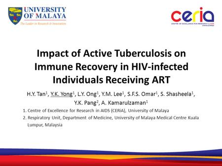 Impact of Active Tuberculosis on Immune Recovery in HIV-infected Individuals Receiving ART H.Y. Tan 1, Y.K. Yong 1, L.Y. Ong 1, Y.M. Lee 1, S.F.S. Omar.