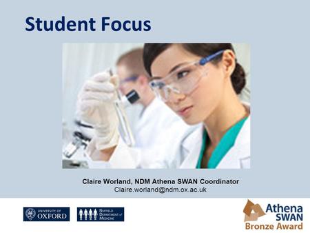 Student Focus Claire Worland, NDM Athena SWAN Coordinator