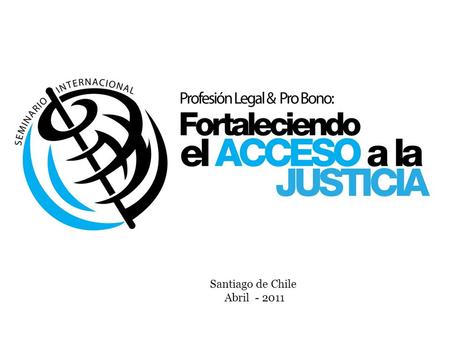 Santiago de Chile Abril - 2011. KNOWING YOUR LAWS PROGRAM CENTRO RESPONSABILIDAD SOCIAL DE LA ABOGACÍA (COLEGIO DE ABOGADOS DE MADRID)