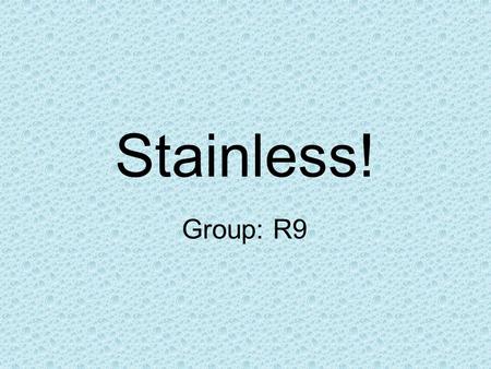 Stainless! Group: R9. Introduction In this power point you will learn about which stain remover works most efficiently to remove the stains of ketchup.