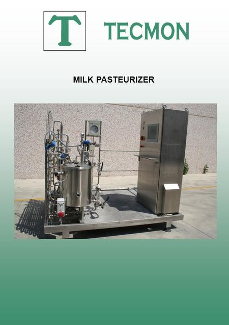 MILK PASTEURIZER. One milk pasteuriser with a capacity of 300 -400 litres of milk for hours, HTST type with an operate range from 75° to 95°C, including.