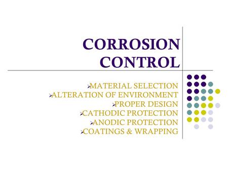 CORROSION CONTROL MATERIAL SELECTION ALTERATION OF ENVIRONMENT