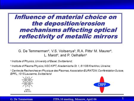 G. De Temmerman ITPA 10 meeting, Moscow, April 06 1 Influence of material choice on the deposition/erosion mechanisms affecting optical reflectivity of.