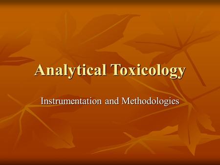 Analytical Toxicology Instrumentation and Methodologies.